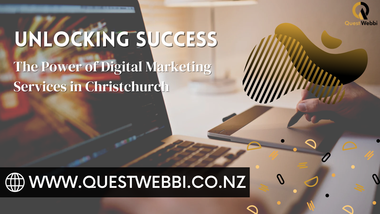 Unlocking Success: The Power of Digital Marketing Services in Christchurch